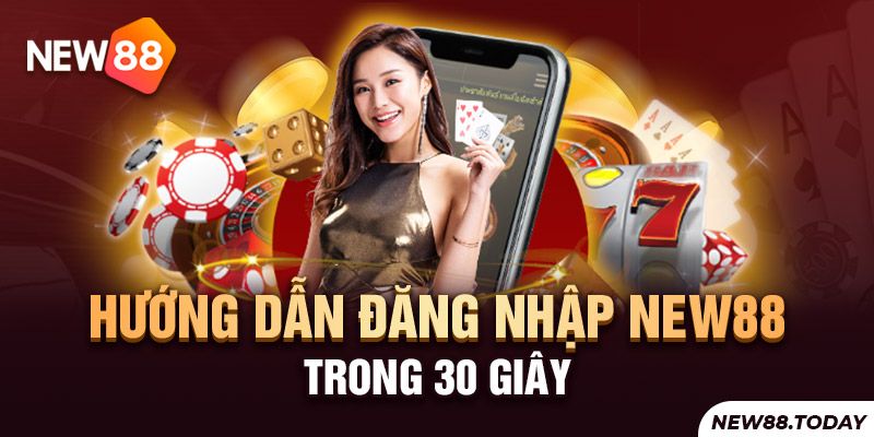 Hướng dẫn đăng nhập New88 trong 30 giây